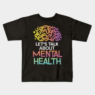 Lets talk about mental health. Mental Health Kids T-Shirt